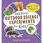 Awesome Outdoor Science Experiments for Kids: 50+ STEAM Projects and Why They Work (Awesome STEAM Activities for Kids)
