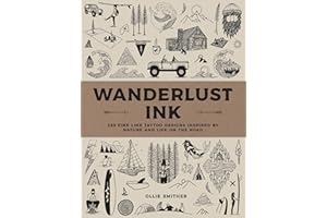 Wanderlust Ink: 300 Fine Line Tattoo Designs Inspired by Nature and Life on the Road