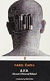 R.U.R. (Rossum's Universal Robots) (Penguin Classics)