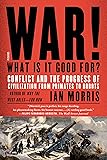War! What Is It Good For?: Conflict and the Progress of Civilization from Primates to Robots