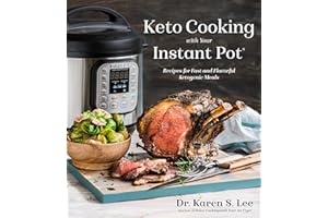 Keto Cooking with Your Instant Pot: Recipes for Fast and Flavorful Ketogenic Meals