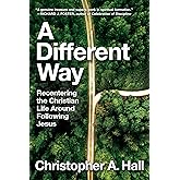 A Different Way: Recentering the Christian Life Around Following Jesus