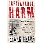 Irreparable Harm: A Firsthand Account of How One Agent Took on the CIA in an Epic Battle Over Free Speech