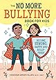 The No More Bullying Book for Kids: Become Strong, Happy, and Bully-Proof
