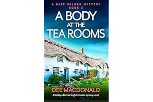 A Body at the Tea Rooms: A totally addictive English murder mystery novel (A Kate Palmer Mystery Book 3)
