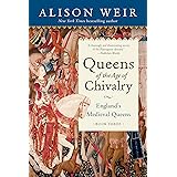 Queens of the Age of Chivalry (England's Medieval Queens)