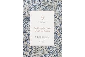 The Expulsive Power of a New Affection (Crossway Short Classics)