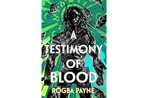 A Testimony of Blood: An epic fantasy infused with the mythology of West Africa