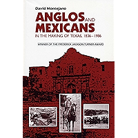 Anglos and Mexicans in the Making of Texas, 1836-1986 book cover