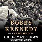 Bobby Kennedy: A Raging Spirit
