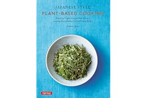 Japanese Style Plant-Based Cooking: Amazing Vegan Recipes from Japan's Leading Macrobiotic Chef and Food Writer
