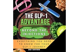 The GLP-1 Advantage Beyond the Injections: Everything You Need to Know for Your GLP-1 Journey