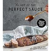 The Art of the Perfect Sauce: 75 Recipes to Take Your Dishes from Ordinary to Extraordinary