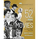 The Essentials Vol. 2: 52 More Must-See Movies and Why They Matter (Turner Classic Movies)