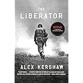 The Liberator: One World War II Soldier's 500-Day Odyssey from the Beaches of Sicily to the Gates of Dachau