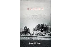 Broken: The Suspicious Death of Alydar and the End of Horse Racing’s Golden Age