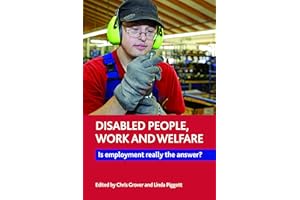 Disabled People, Work and Welfare: Is Employment Really the Answer?