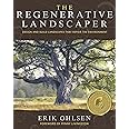 The Regenerative Landscaper: Design and Build Landscapes That Repair the Environment