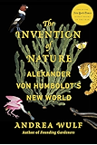 The Invention of Nature: Alexander von Humboldt's New World