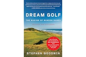Dream Golf: The Making of Bandon Dunes, Revised and Expanded