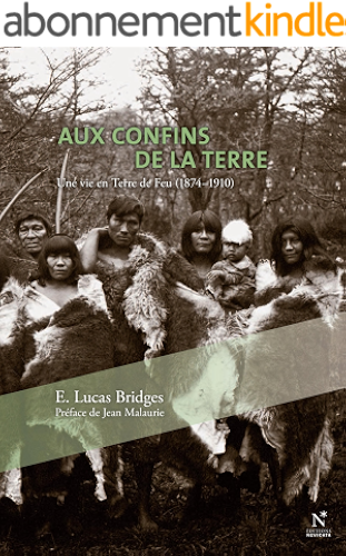 Download Aux confins de la Terre: Une vie en Terre de Feu PDF