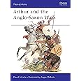 Arthur and the Anglo-Saxon Wars (Men-at-Arms, 154)