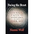 Facing the Beast: Courage, Faith, and Resistance in a New Dark Age