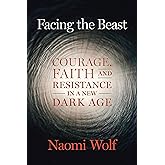 Facing the Beast: Courage, Faith, and Resistance in a New Dark Age