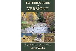 Fly Fishing Guide to Vermont: Complete Guide to Locations, Hatches, and History