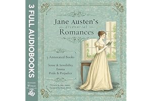 Jane Austen's Essential Romances: Sense and Sensibility, Emma, and Pride and Prejudice: 3 Annotated Books