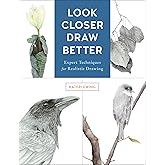 Look Closer, Draw Better: Expert Techniques for Realistic Drawing