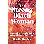 The Strong Black Woman: How a Myth Endangers the Physical and Mental Health of Black Women (African American Studies)
