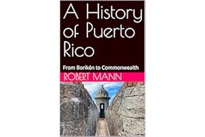 A History of Puerto Rico: From Borikén to Commonwealth