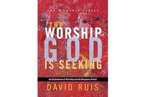The Worship God Is Seeking (The Worship Series)