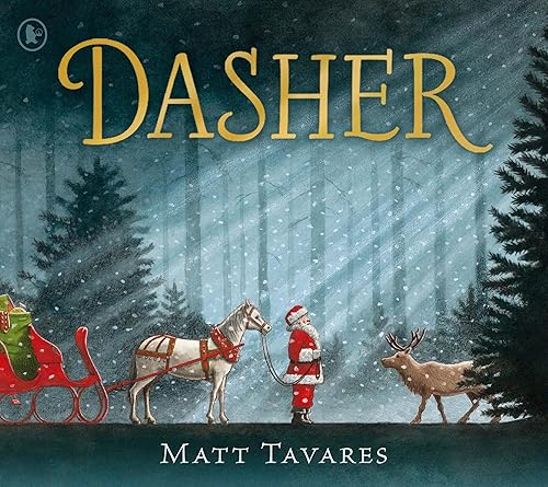 Dasher: The New York Times bestseller and new Christmas Classic about Santa's first reindeer, for ages 3, 4, 5, 6, 7