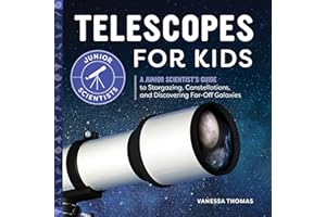 Telescopes for Kids: A Junior Scientist's Guide to Stargazing, Constellations, and Discovering Far-Off Galaxies