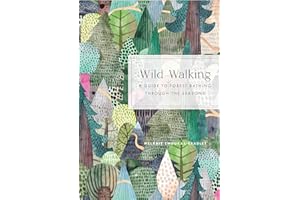Wild Walking: A Guide to Forest Bathing through the Seasons