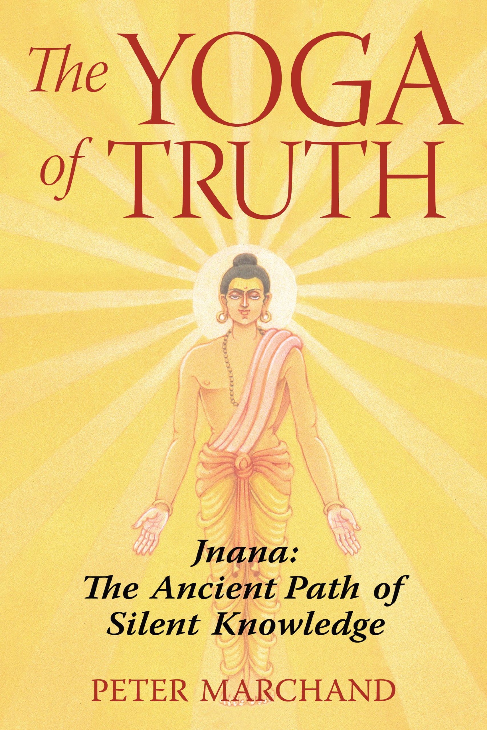Yoga of Truth: Jnana: The Ancient Path of Silent Knowledge