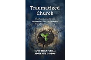 Traumatized Church: What Paul's Relationship with the Corinthian Church Teaches Us About Helping Those Who are Hurting