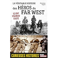 La véritable histoire des héros du Far West: Ils ont vraiment existé (Curieuses histoires) (French Edition) book cover La véritable histoire des héros du Far West: Ils ont vraiment existé (Curieuses histoires) (French Edition) book cover