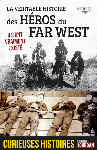 Download La véritable histoire des héros du Far West: Ils ont vraiment existé (Curieuses histoires) PDF