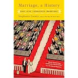 Marriage, a History: How Love Conquered Marriage