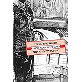 Tell the Truth Until They Bleed