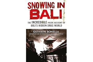 Snowing in Bali: The Incredible Inside Account of Bali's Hidden Drug World