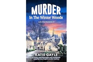 Murder in the Winter Woods: A totally unputdownable and completely gripping cozy English murder mystery (Julia Bird Mysteries