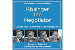 Kissinger the Negotiator: Lessons from Dealmaking at the Highest Level
