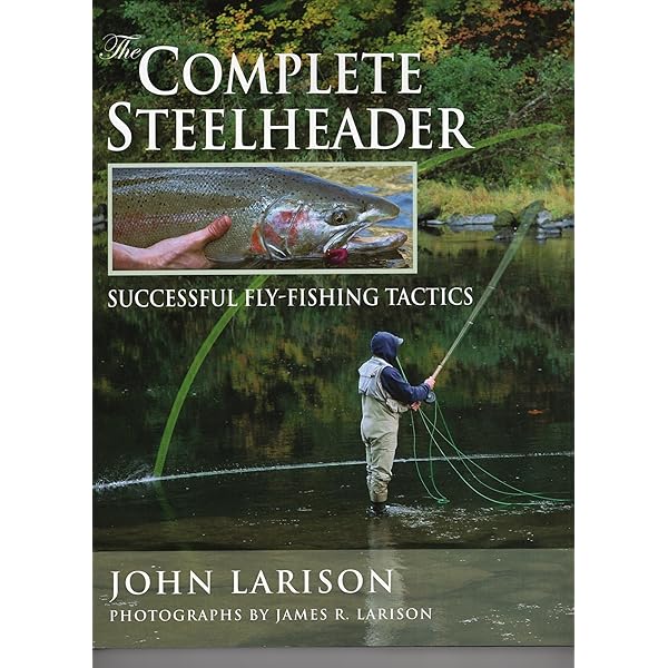 A Steelheader's Way: Principles, Tactics & Techniques