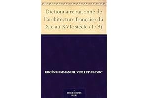 Dictionnaire raisonné de l'architecture française du XIe au XVIe siècle (1/9) (French Edition)