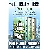 The World of Tiers Volume One: The Maker of Universes, The Gates of Creation, and A Private Cosmos