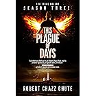 This Plague of Days, Season Three: The Final Season (The Zombie Apocalypse Serial Book 3)